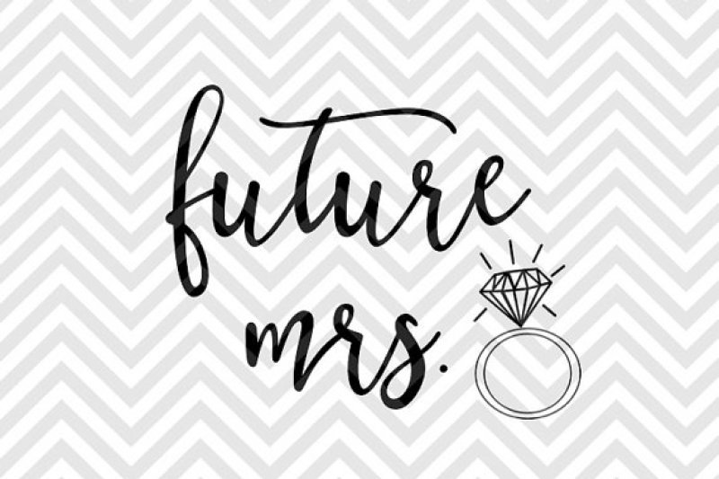 Marriage SVG Mrs Future SVG Wedding Design Engaged Svg Wedding Quote Svg Bride Svg Wedding Cut File| Future Svg Engagement SVG