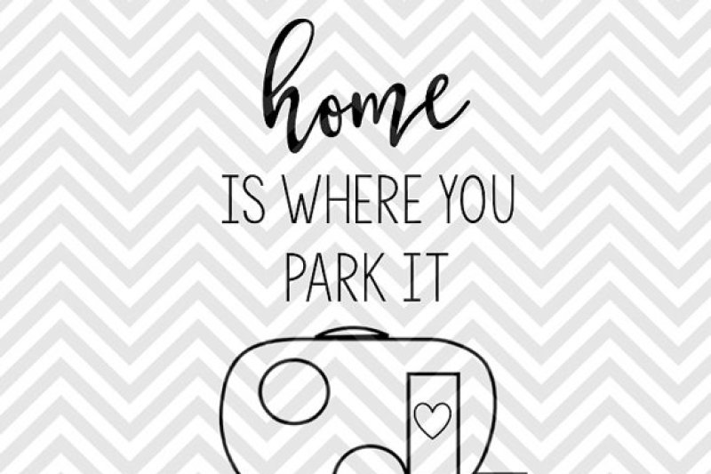 Home Is Where You Park It Camper By Kristin Amanda Designs Svg Cut Files Thehungryjpeg Com
