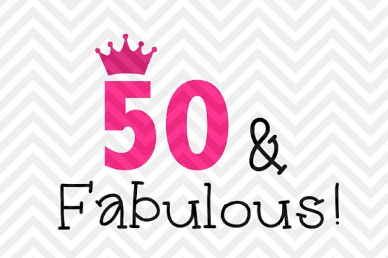 50 and Fabulous Birthday By Kristin Amanda Designs SVG Cut Files