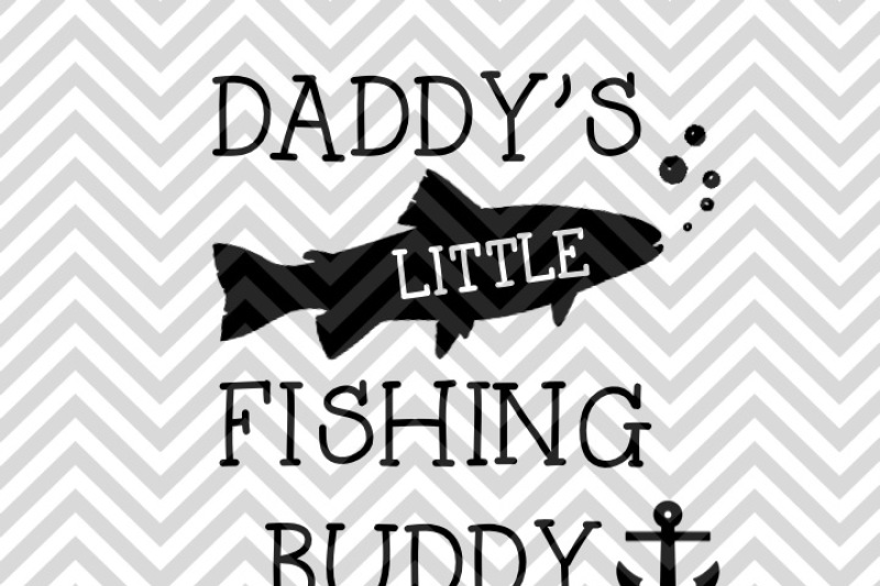 Daddy's Little Fishing Buddy By Kristin Amanda Designs SVG Cut