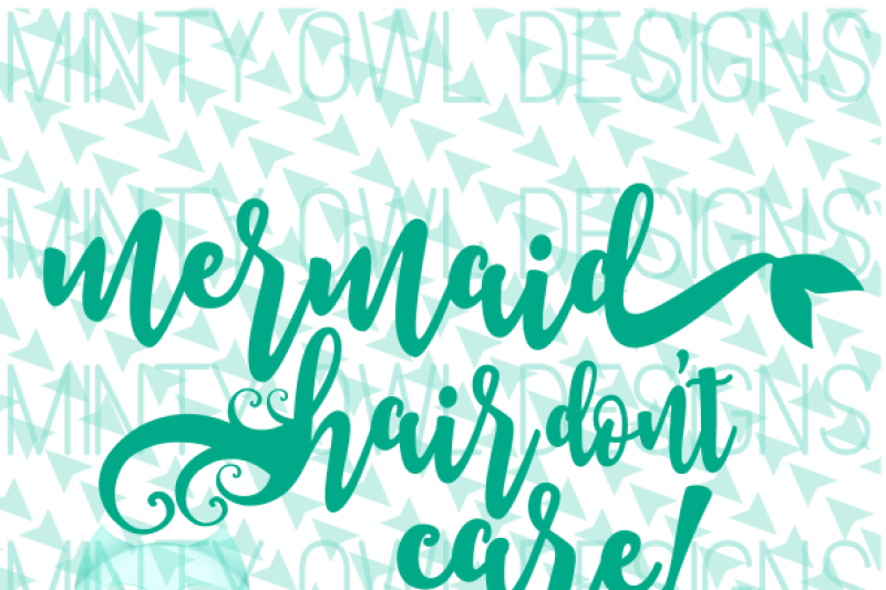 Download Free Mermaid Hair Don T Care Svg Free Svg Quotes Cut Files