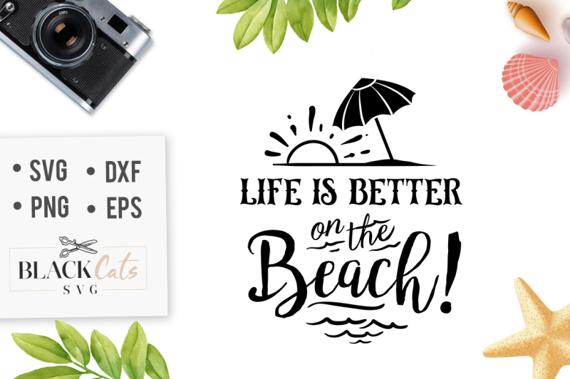 Free Free Life Is Better At The Beach Svg File 416 SVG PNG EPS DXF File