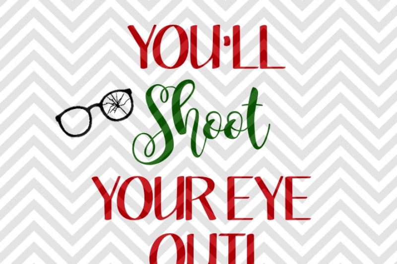 You Ll Shoot Your Eye Out Christmas Story Svg And Dxf Cut File By Kristin Amanda Designs Svg Cut Files Thehungryjpeg Com