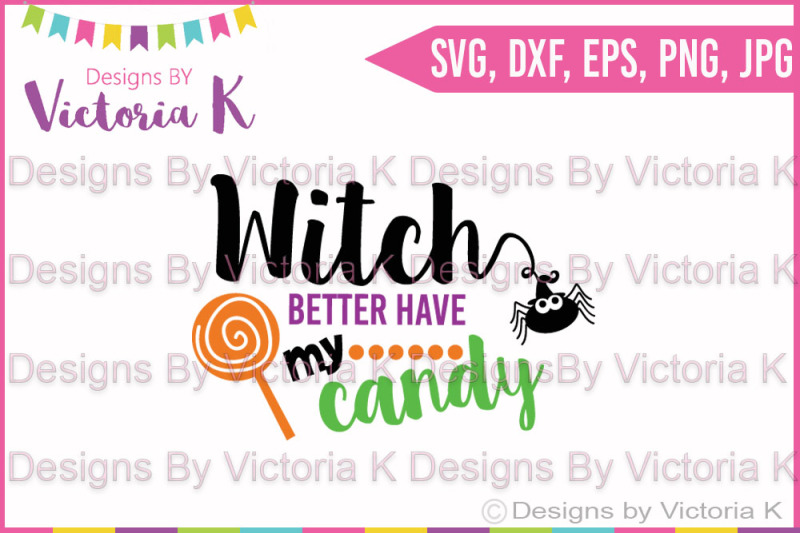 Download Free Witch Better Have My Candy Halloween Cricut Silhouette Cut Files Crafter File