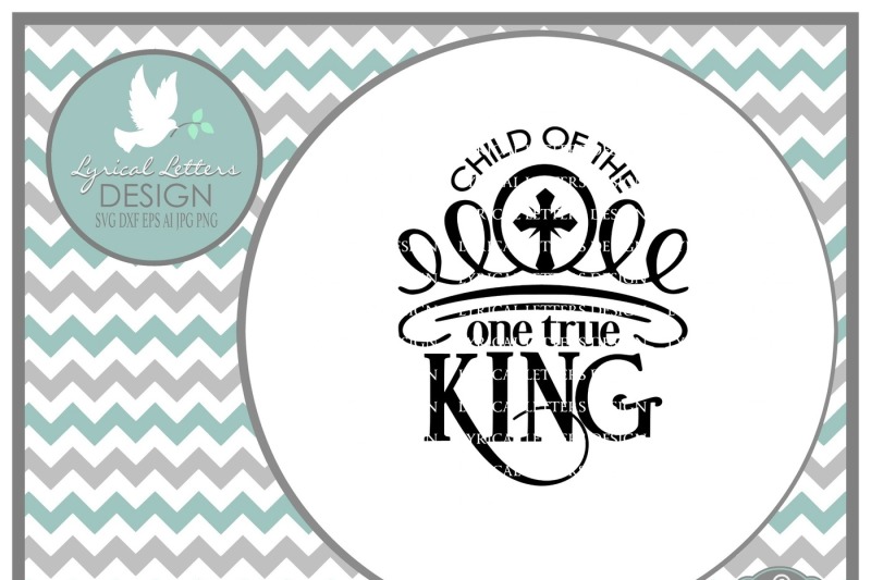 Download Free Child Of The One True King Svg Dxf Eps Ai Jpg Png Crafter File The Best Site Free Download Svg Cut Files