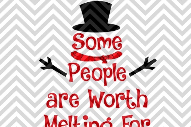 Some People are Worth Melting For Christmas Snowman Love SVG and DXF ...