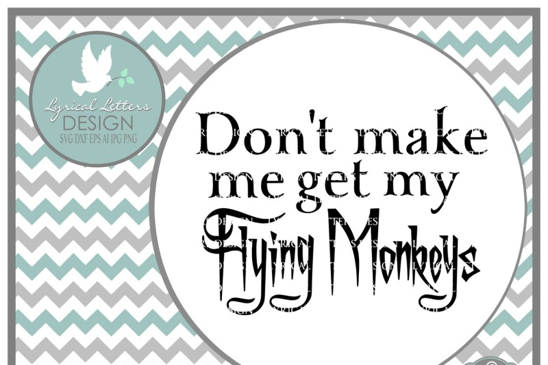 Download Free Don T Make Me Get My Flying Monkeys Halloween Design Svg Dxf Eps Ai Jpg Png Crafter File Best Sites For Free Svg Cricut Silhouette Cut Cut Craft