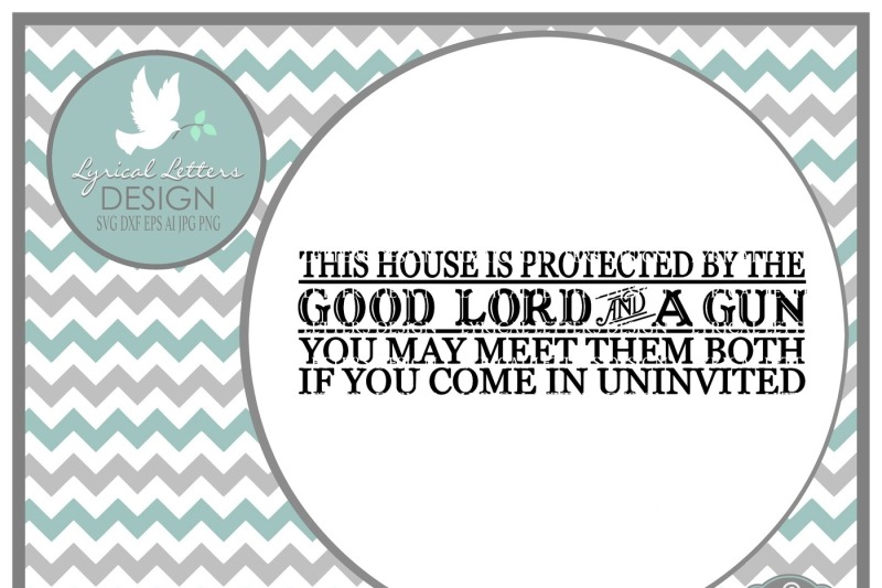 Download Free This House Is Protected By The Good Lord And A Gun Svg Dxf Eps Ai SVG DXF Cut File