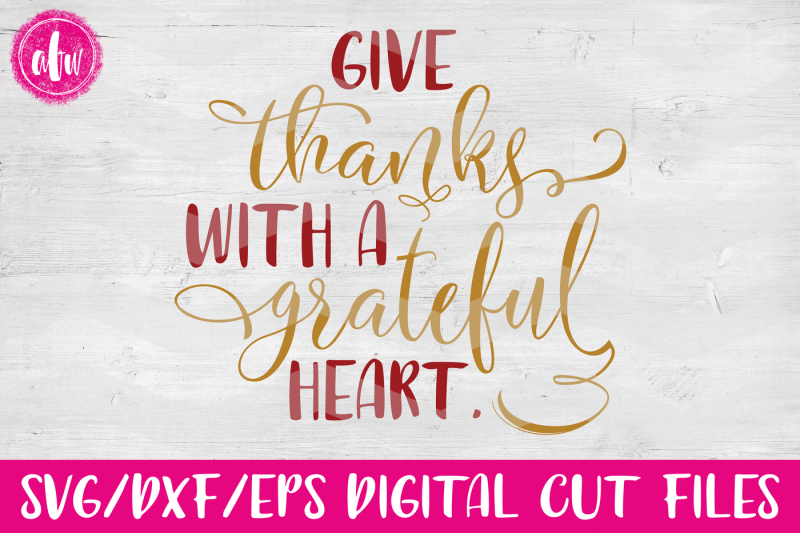 Give Thanks With A Grateful Heart Svg Dxf Eps Cut File Design 3d Svg Cut Files Free Download