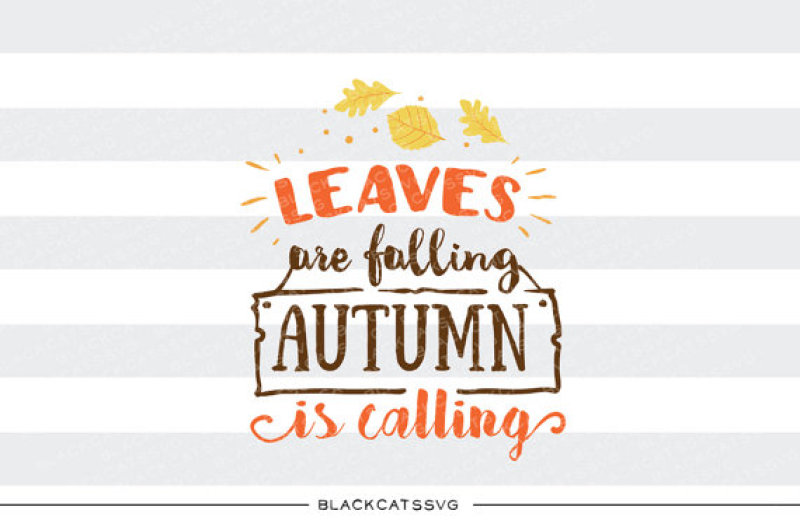 Leaves Are Falling Autumn Is Calling - Svg File By Blackcatssvg 