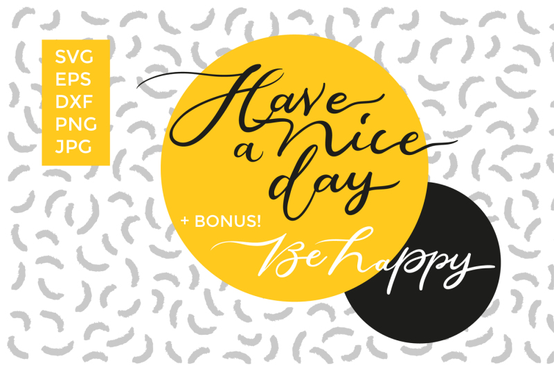 Download Free Have A Nice Day Svg Cut Files Crafter File 267613 Free Svg Designs Download Free Svg Files For Your Own