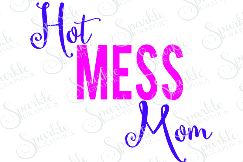 Download Hot Mess Mom Cut File Scalable Vector Graphics Design ...