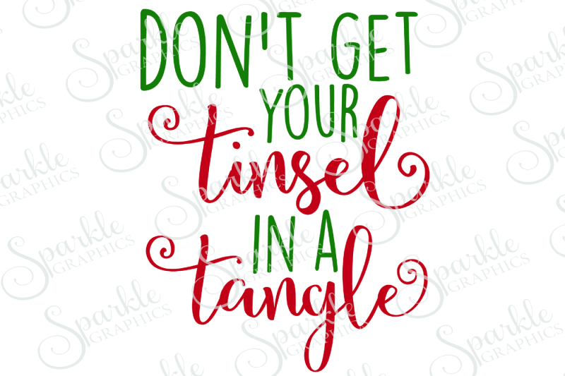 Free Don T Get Your Tinsel In A Tangle Cut File Christmas Svg Crafter File 20220 Free Svg Files For Cricut Silhouette And Brother Scan N Cut