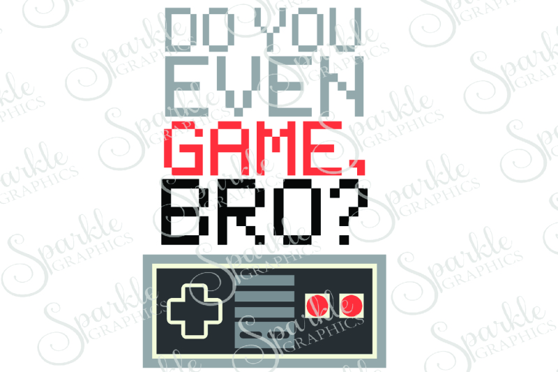 Download Free Do You Even Game Bro Cut File Crafter File