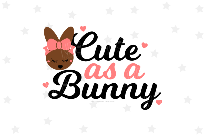 Download Free Cute As A Bunny Svg Crafter File