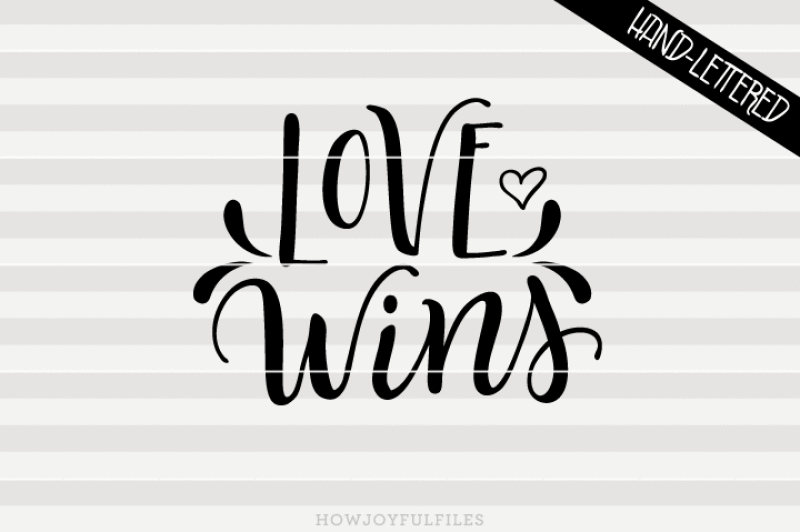 Download Love Wins Svg Dxf Pdf Files Hand Drawn Lettered Cut File By Howjoyful Files Thehungryjpeg Com