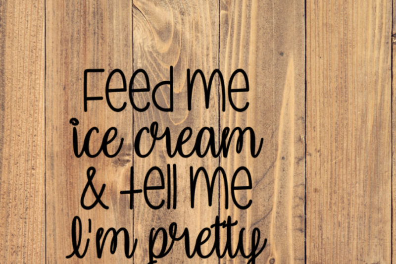 Download Free Feed Me Ice Cream And Tell Me I M Pretty Svg Download Svg Files Baby Yellowimages Mockups