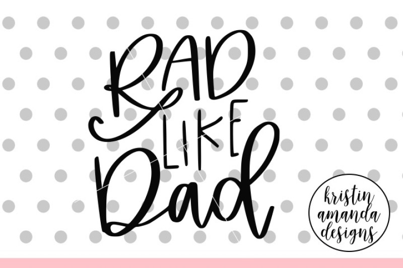 Download Free Free Rad Like Dad Father S Day Svg Dxf Eps Png Cut File Cricut Silhouet Crafter File SVG Cut Files