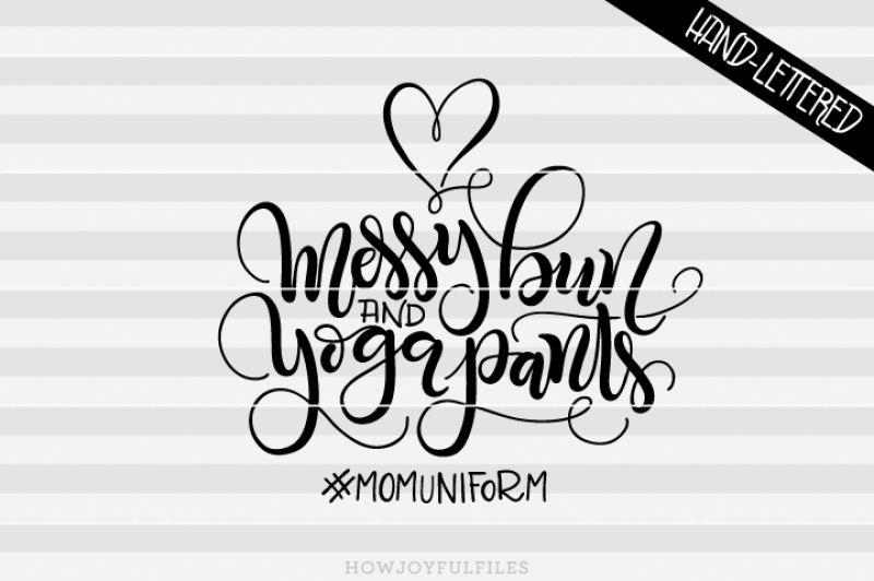 Download Free Messy Bun And Yoga Pants Momuniform Hand Drawn Lettered Cut File Crafter File PSD Mockup Templates