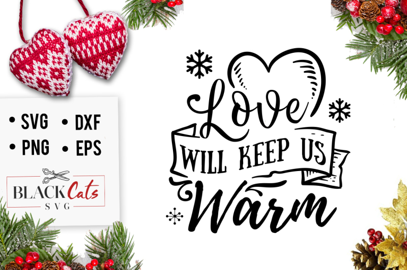 Download Free Love Will Keep Us Warm Svg Crafter File