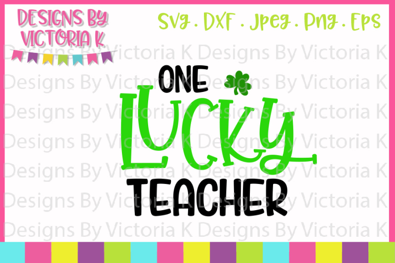St Patrick S Day Svg One Lucky Teacher Svg Dxf Cut File