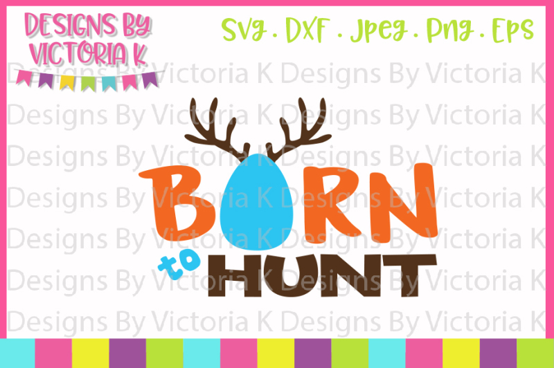 Download Free Easter Svg Born To Hunt Svg Dxf Cricut And Silhouette Cut Files Crafter File