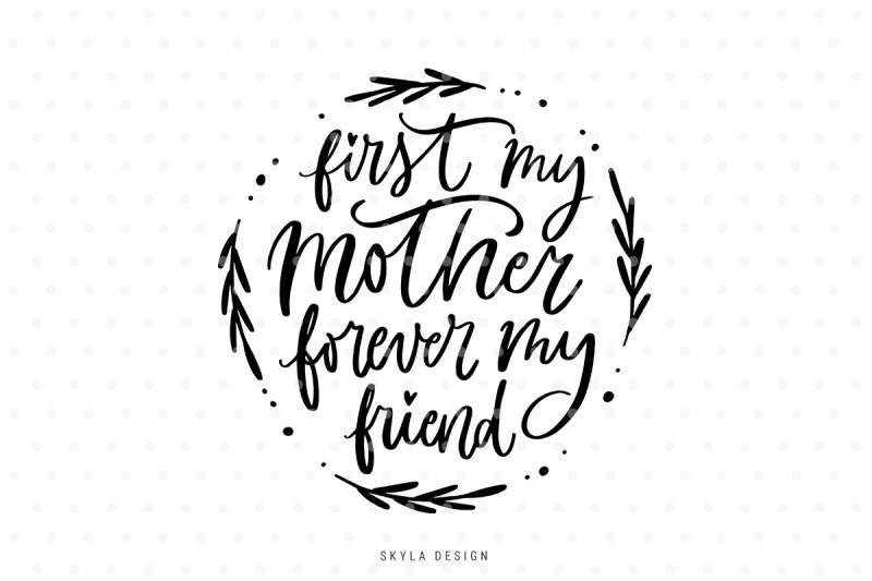 Download First my mother forever my friend SVG hand-lettered quote By SkylaDesign | TheHungryJPEG.com