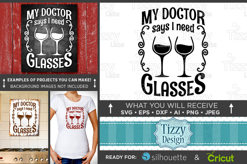 Wine Glass Svg My Doctor Says I Need Glasses Svg File 626 By Tizzy Labs Thehungryjpeg Com