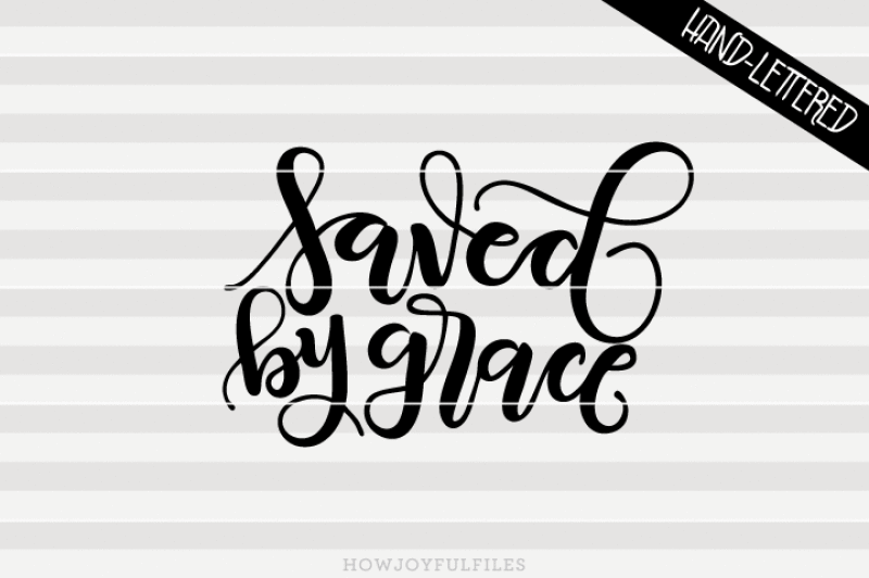 Saved By Grace - Faith - Hand Drawn Lettered Cut File By Howjoyful 