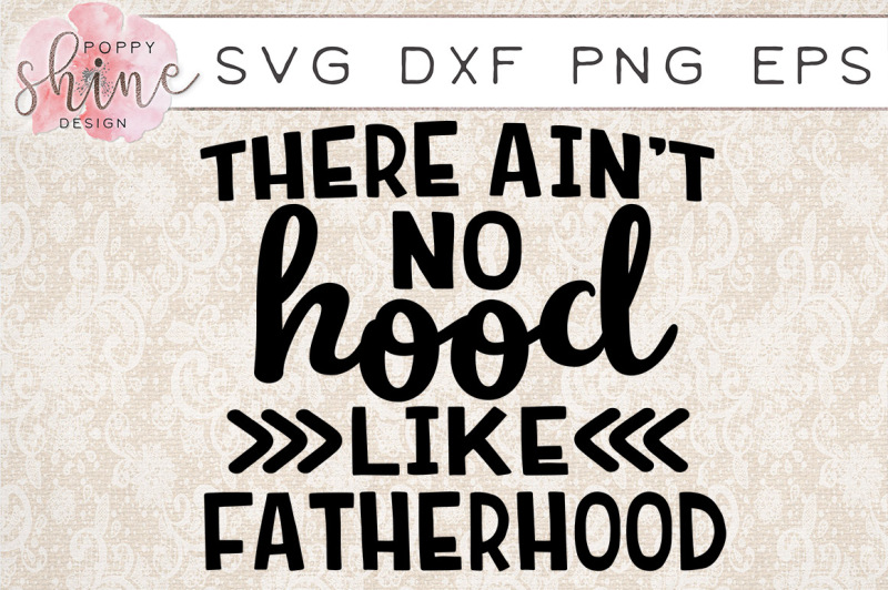 Download Free There Ain'T No Hood Like Fatherhood Svg Png Eps Dxf Cutting Files Crafter File