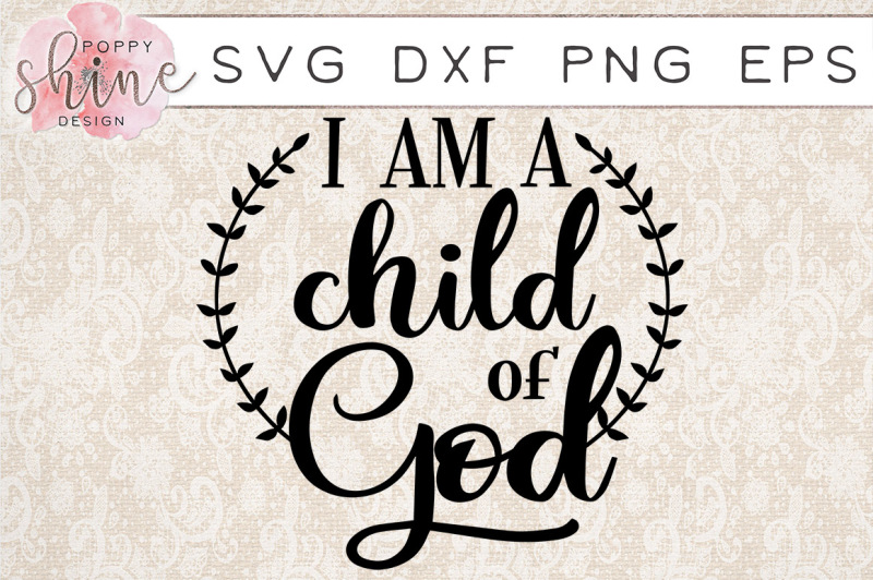 Download Free I Am A Child Of God Svg Png Eps Dxf Cutting Files Crafter File Free Download Svg Files For Silhouette Cameo And Cricut