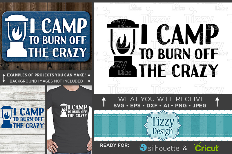 I Camp To Burn Off The Crazy Svg File Camping Svg 705 By Tizzy Labs Thehungryjpeg Com