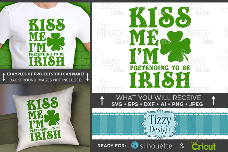 Download Free Kiss Me I'M Pretending To Be Irish Svg Funny St Patricks Day Crafter File