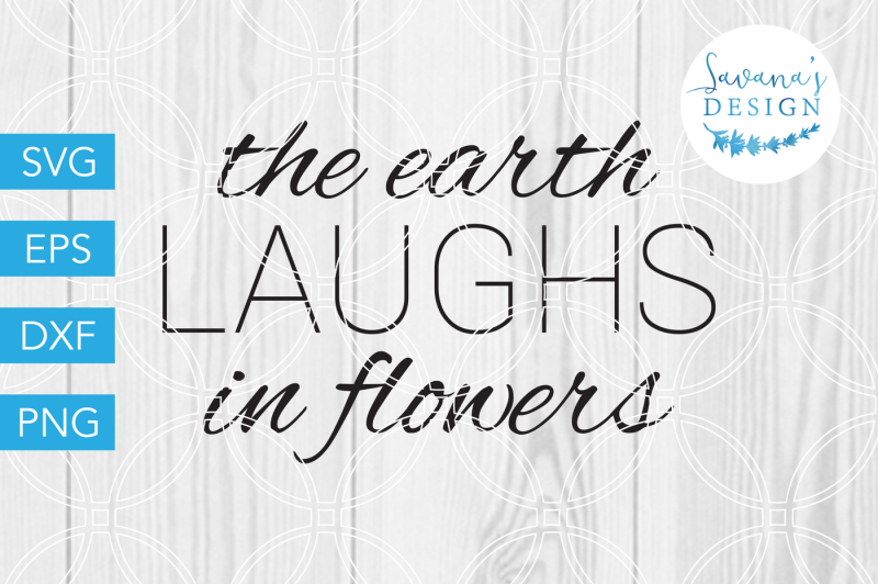 Download Free The Earth Laughs In Flowers Svg Quote Svg Wood Sign Svg Vinyl Svg Crafter File