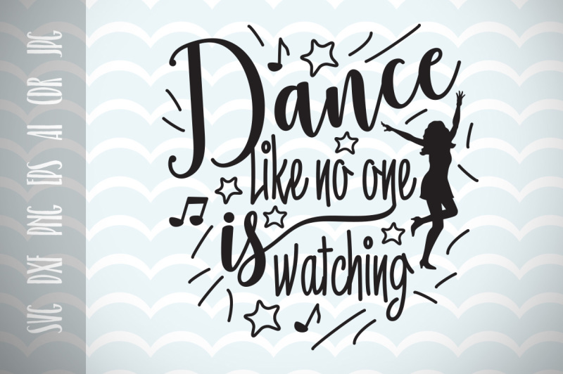 Download Free Dance Like No One Is Watching Svg Cut File Fun Quote For Life Crafter File Download Free Svg Cut Files