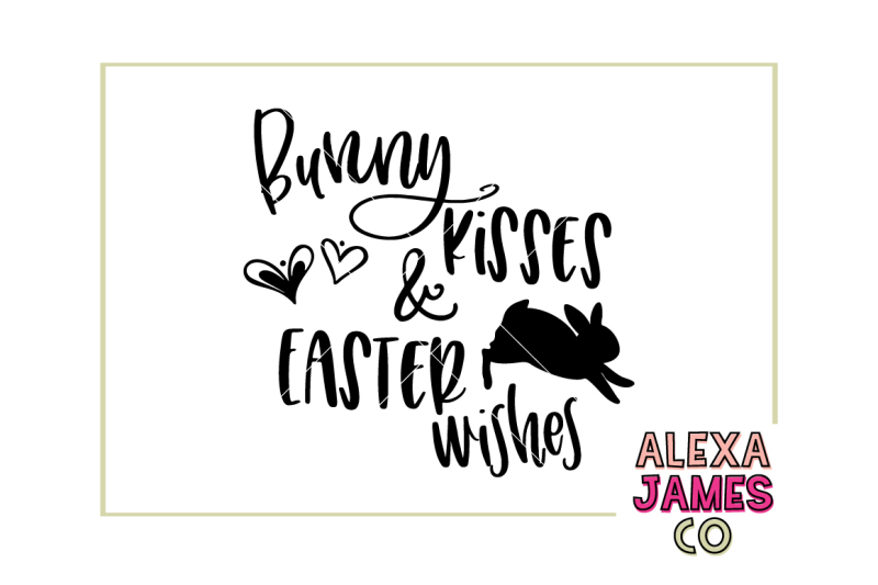 Download Free Bunny Kisses And Easter Wishes Crafter File Free Svg Cut Quotes Files
