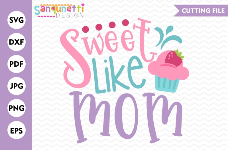 Download Free Sweet Like Mom Svg Mom Svg Crafter File