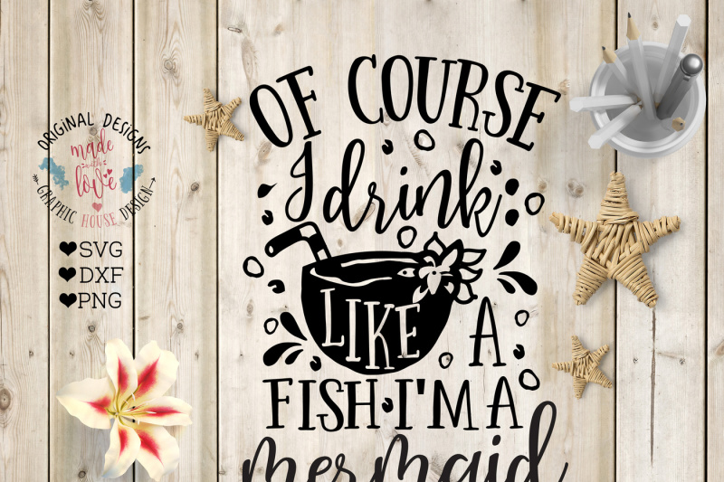 Download Free Of Course I Drink Like A Fish I'M A Mermaid Crafter ...