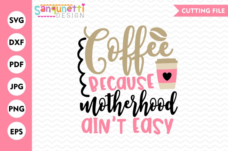 Free Coffee Because Motherhood Svg Coffee Svg Mom Svg Crafter File All Free Svg Cut Files Silhouette