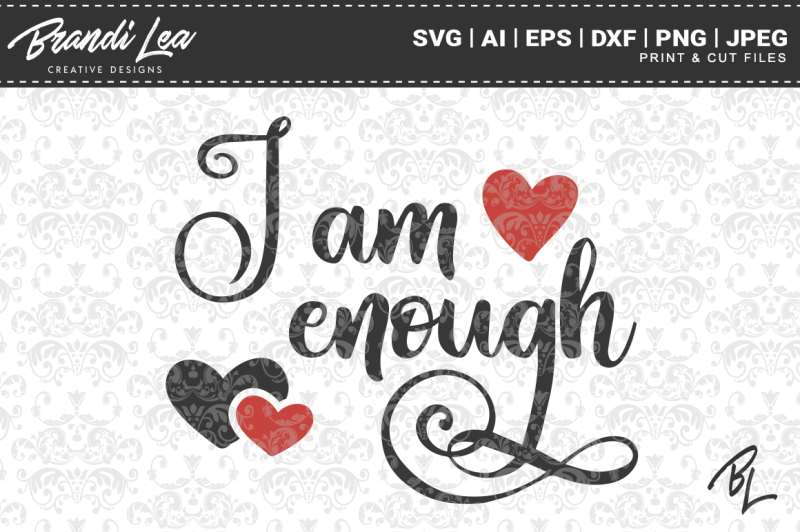 I Am Enough Svg Cut Files By Brandi Lea Designs Thehungryjpeg 