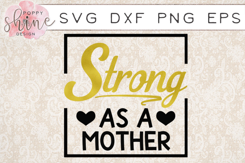 Download Free Strong As A Mother Svg Png Eps Dxf Cutting Files Svg Free Svg Files New Update