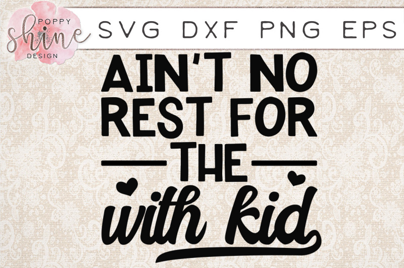 Download Free Ain'T No Rest For The With Kid Svg Png Eps Dxf Cutting Files Crafter File