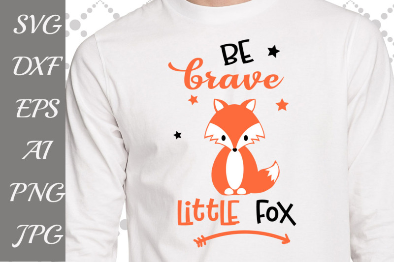 Download Free Be Brave Little Fox Svg Crafter File