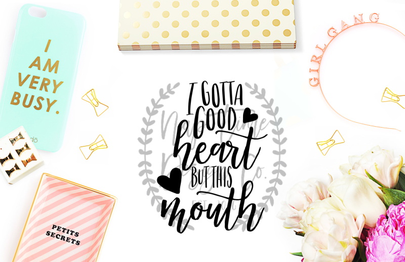 I Gotta Good Heart But This Mouth Svg Design Free Minion Svg Cut Files