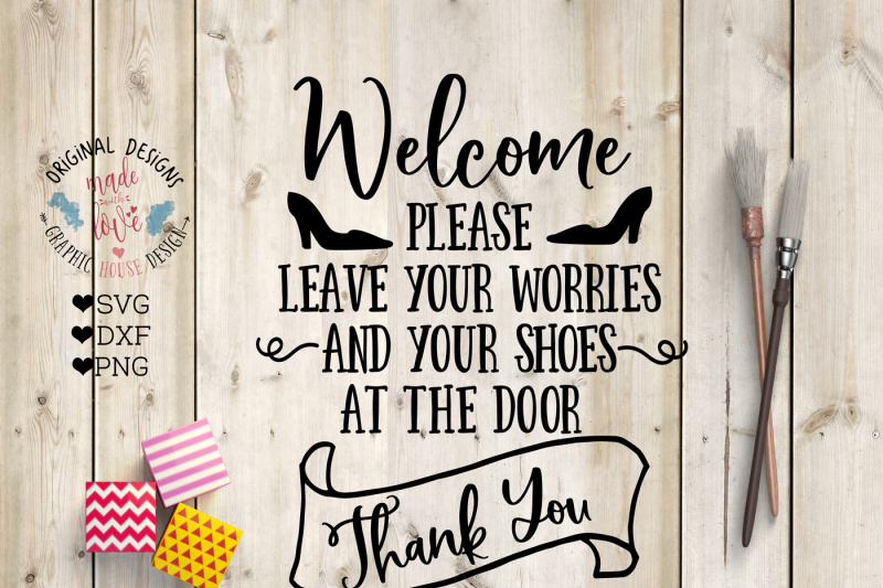 Welcome Please Leave Your Worries And Your Shoes At The