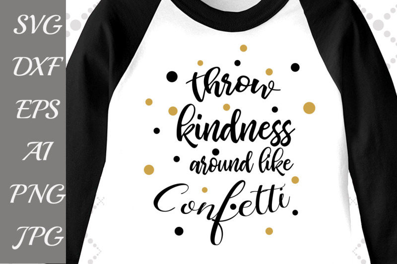 Download Throw Kindness Around Like Confetti Svg