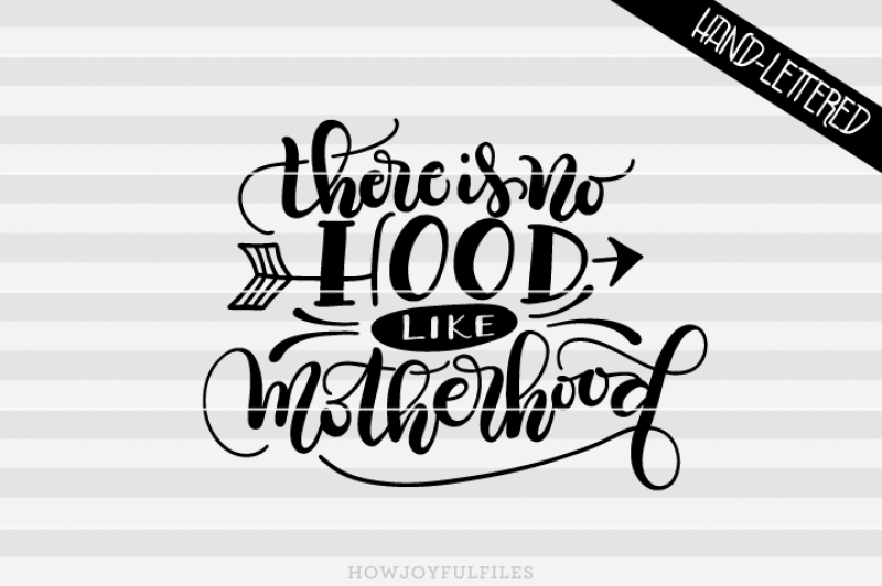Free There Is No Hood Like Motherhood Hand Drawn Lettered Cut File Crafter File Free Svg Cut Files To All