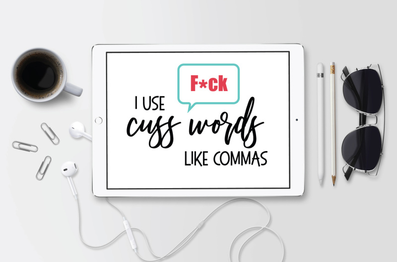 Download Free I Use Cuss Words Like Commas Svg Sassy Svg Funny Svg Dxf File Crafter File