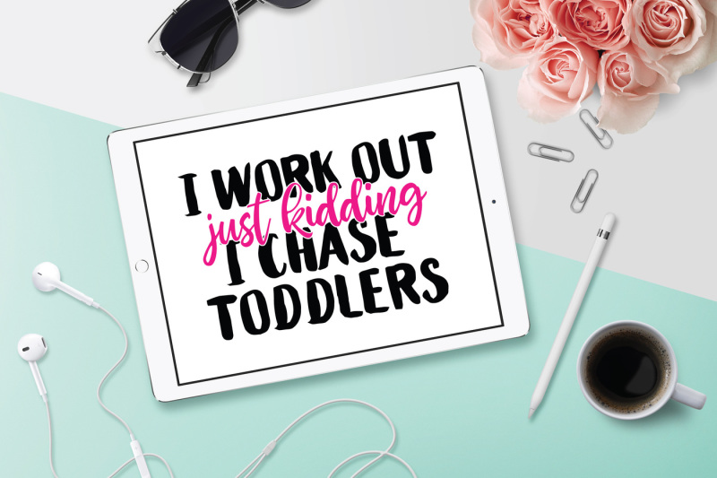 Download Free I Chase Toddlers Mom Svg Funny Svg Dxf File Cuttable File Crafter File