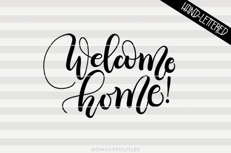 Download Free Welcome Home Svg Pdf Dxf Hand Drawn Lettered Cut File Crafter File Free Svg Cut Files The Best Designs